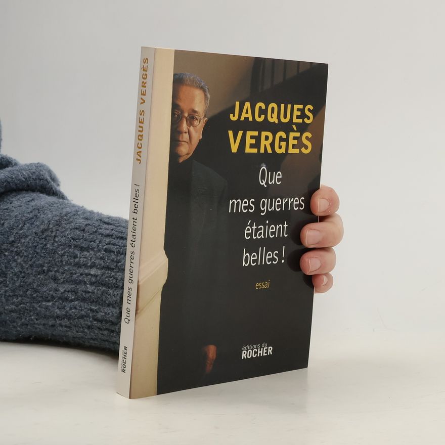 Jacques Vergès Que mes guerres étaient belles!