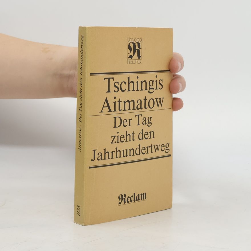 Chinghiz Aitmatov Der Tag zieht den Jahrhundertweg