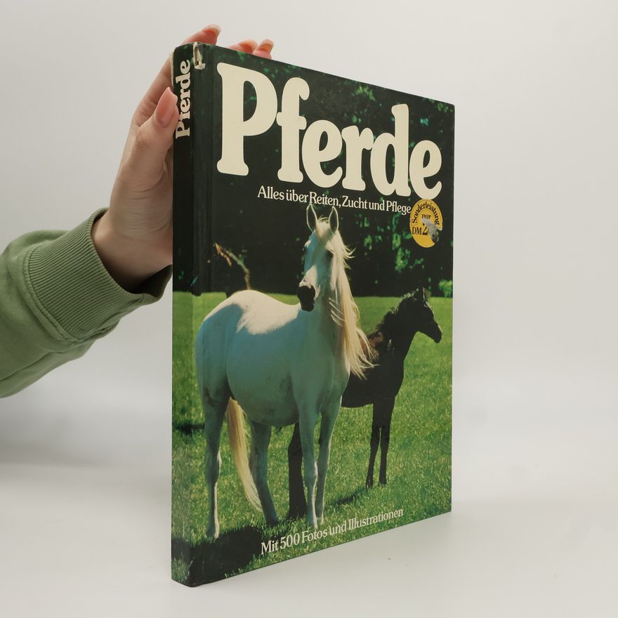 Autorenkollektiv Pferde - Alles über Reiten, Zucht und Pflege - Die wichtigsten Rassen