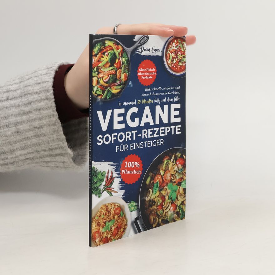 Dave Eggers Vegane SOFORT-Rezepte für Einsteiger