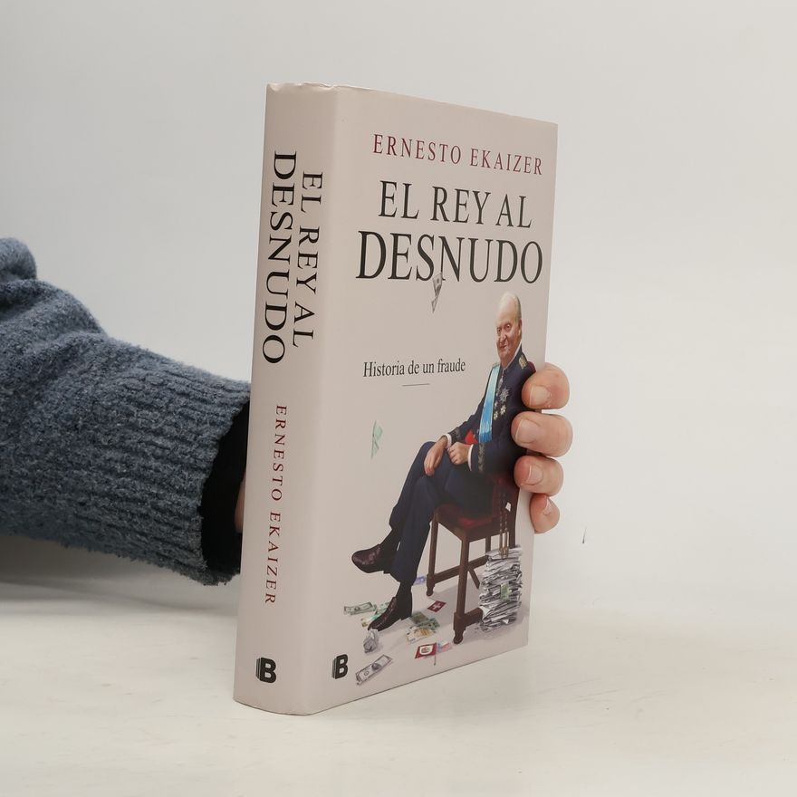 Ernesto Ekaizer El rey al desnudo