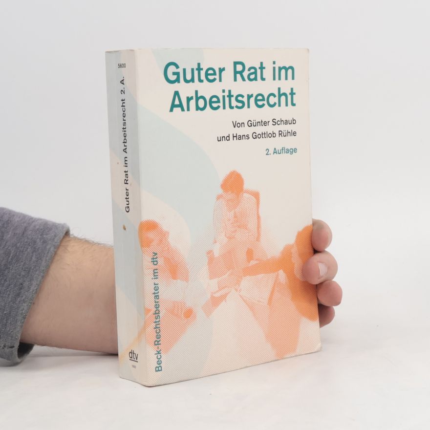 Günter Schaub Guter Rat im Arbeitsrecht