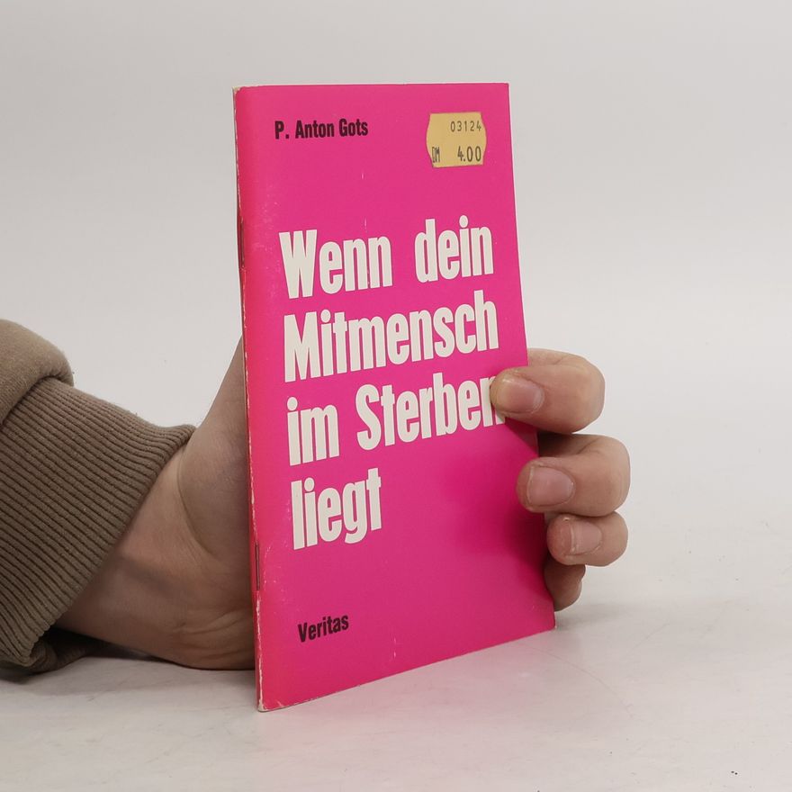 Anton Gots Wenn dein Mitmensch im Sterben liegt