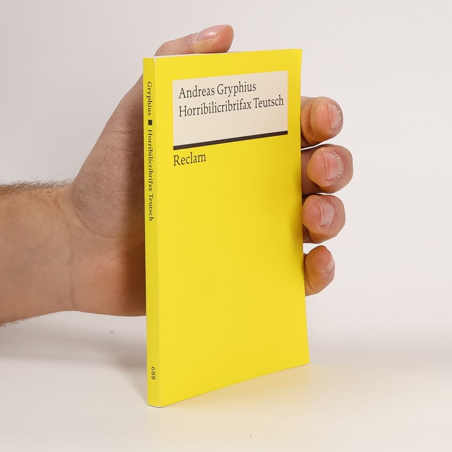Andreas Gryphius Horribilicribrifax Teutsch