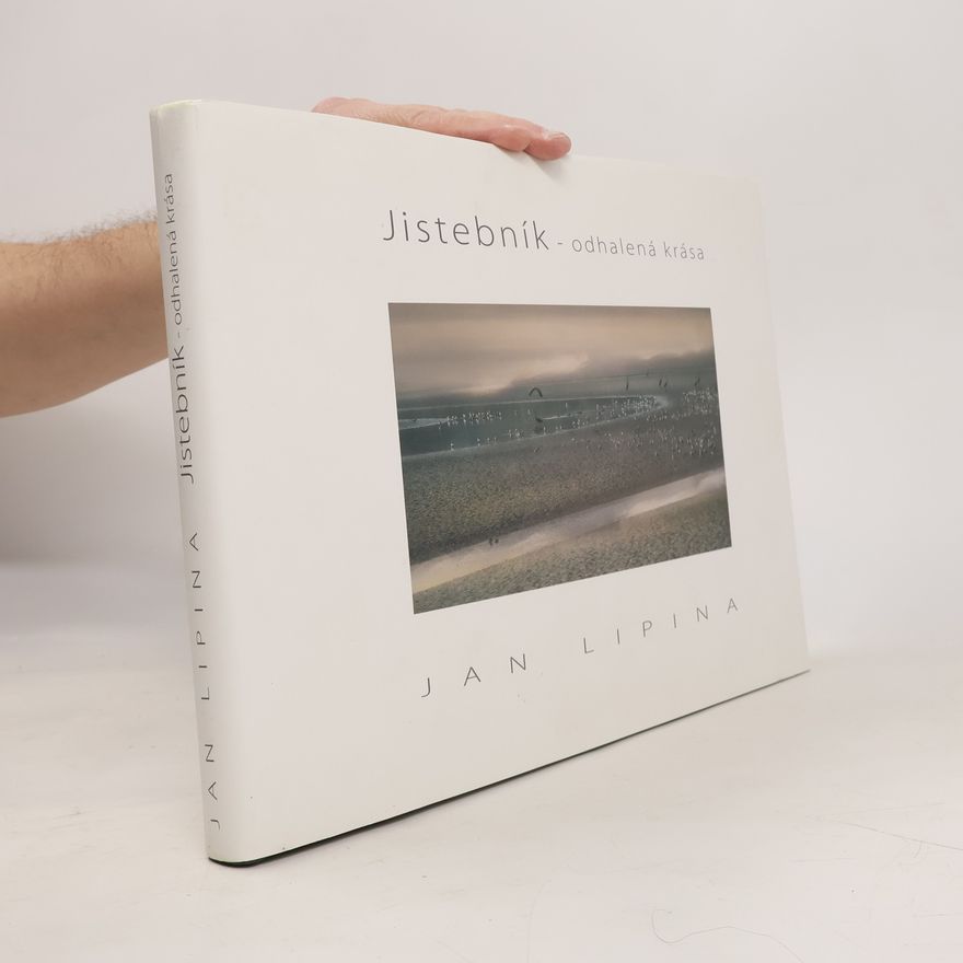 Jan Lipina Jistebník. Odhalená krása