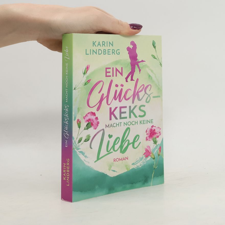 Karin Lindberg Ein Glückskeks macht noch keine Liebe