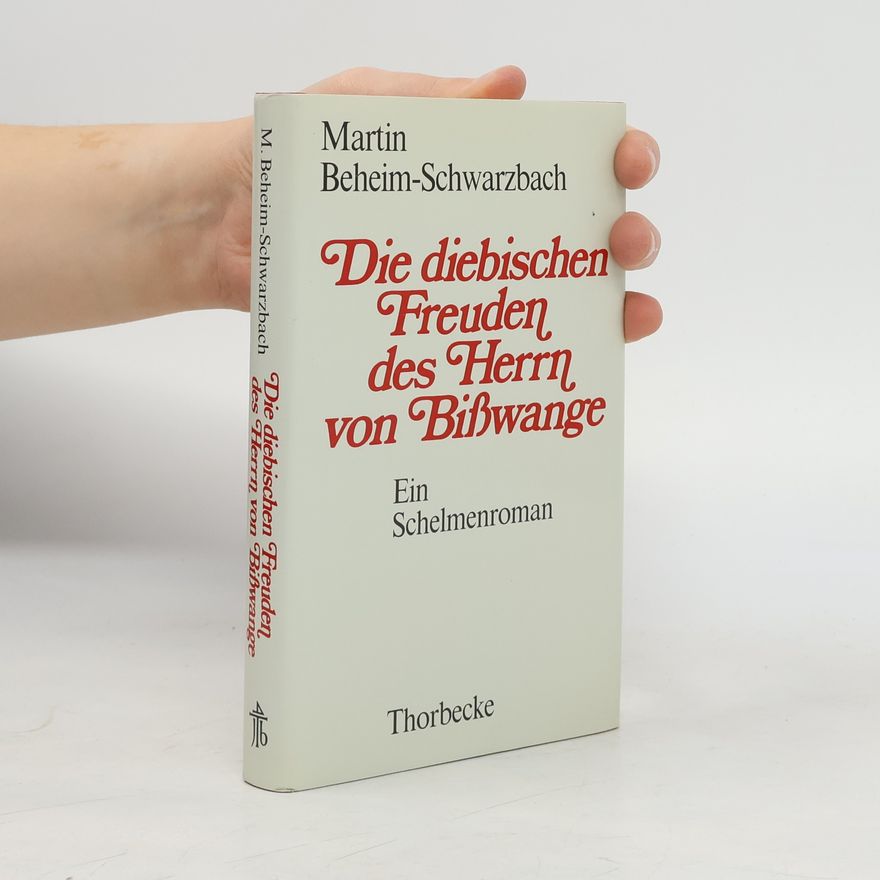 Martin BeheimSchwarzbach Die diebischen Freuden des Herrn von Bisswange