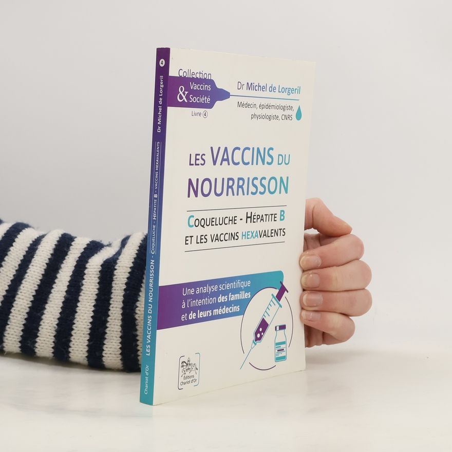 Michel de Lorgeril Vaccins & Société - 4: Les vaccins du nourrisson, coqueluche, hépatite B et les vaccins hexavalents