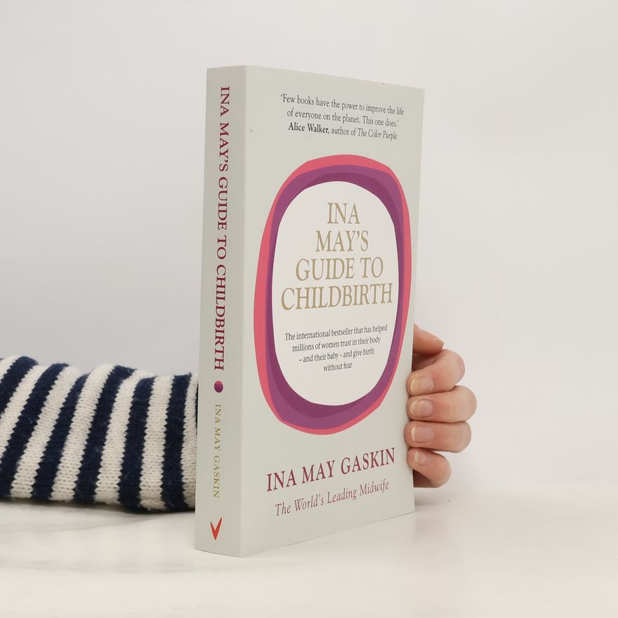 Ina May Gaskin Ina May's Guide to Childbirth