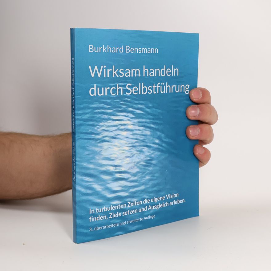 Burkhard Bensmann Wirksam Handeln durch Selbstführung