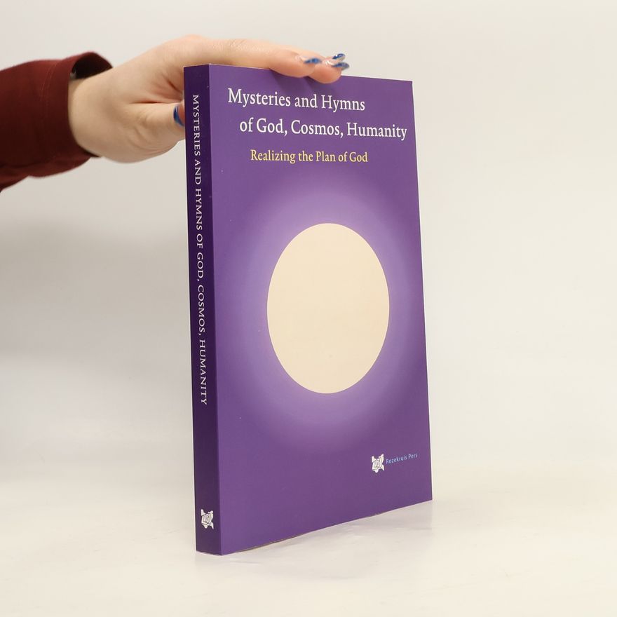 André de Boer Spiritual Texts Academy - 5: Mysteries And Hymns Of God, Cosmos, Humanity: Realizing The Plan Of God