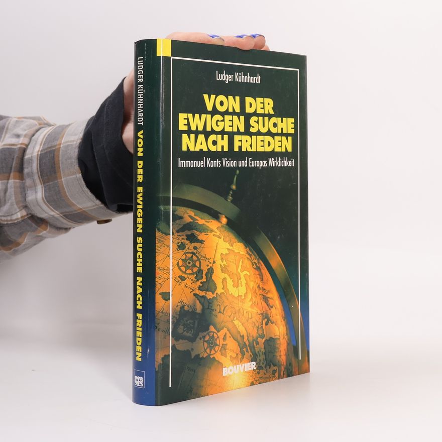 Ludger Kühnhardt Von der ewigen Suche nach Frieden
