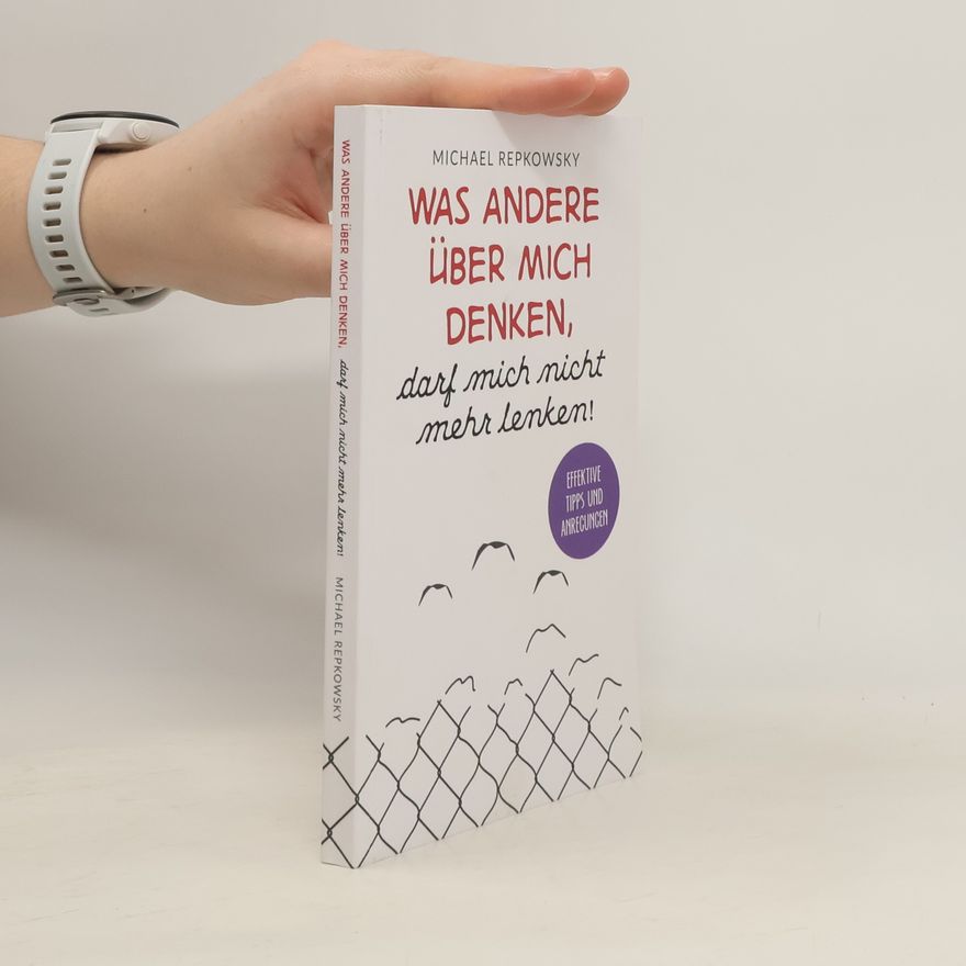 Michael Repkowsky Was andere über mich denken, darf mich nicht mehr lenken!