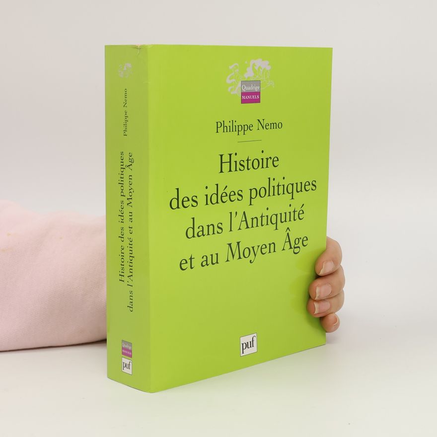 Philippe Nemo Histoire des idées politiques dans l'Antiquité et au Moyen Âge