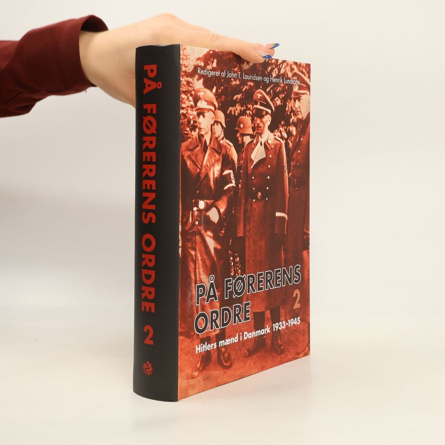 John T. Lauridsen På førerens ordre 2. Hitlers mænd i Danmark 1933-1945