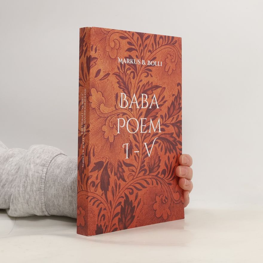Markus B. Bolli Baba Poem I-V