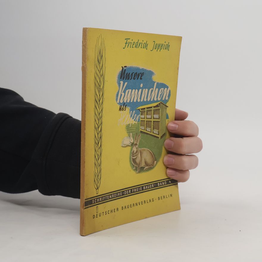 Friedrich Joppich Unsere Kaninchen als Helfer