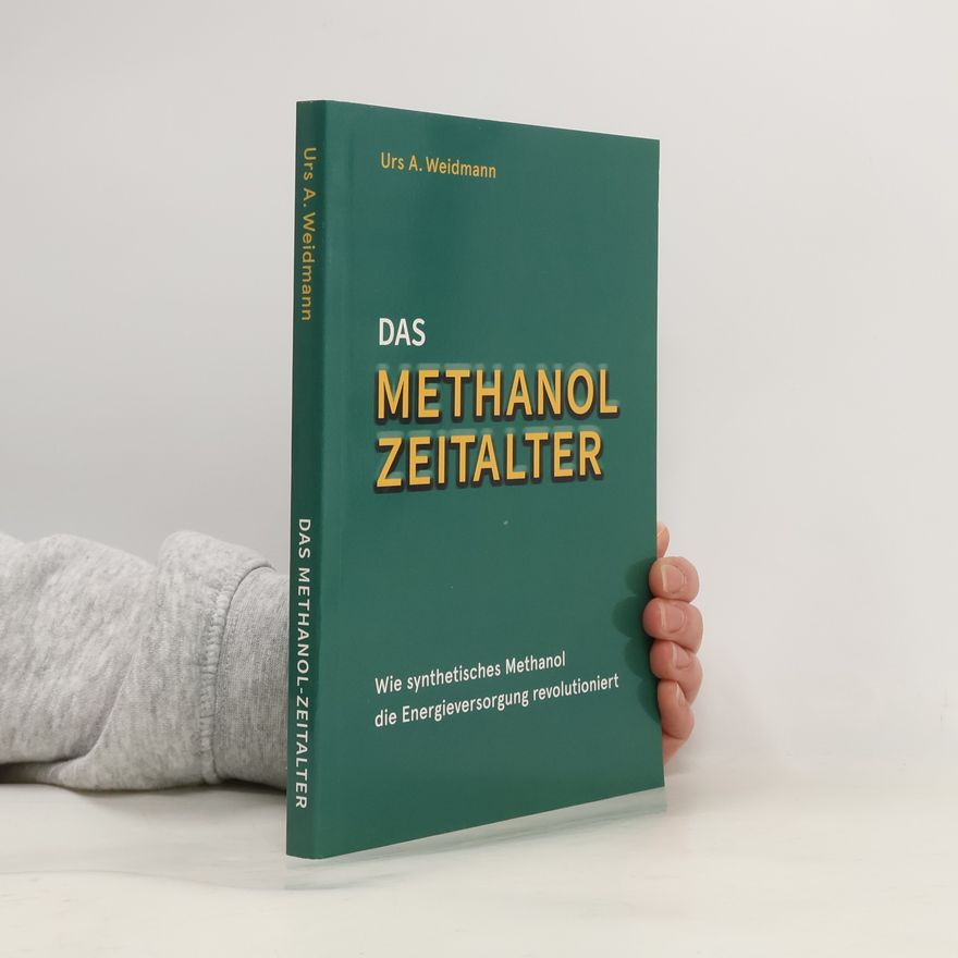 Urs A. Weidmann Das Methanol Zeitalter