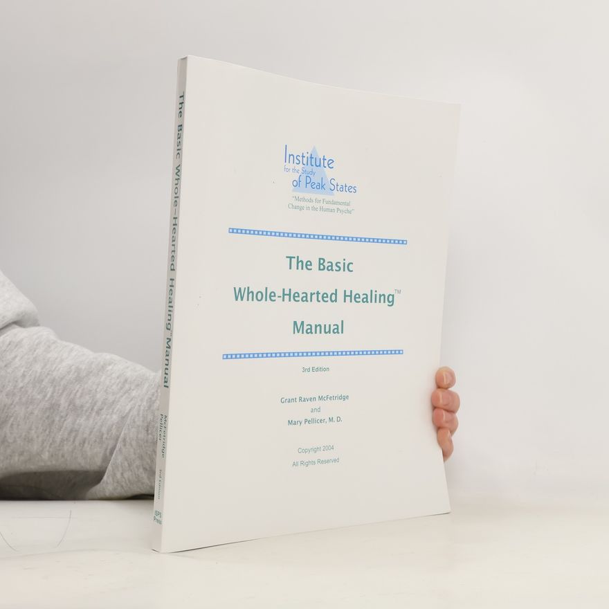 Mary Pellicer M.D. The Basic Whole-Hearted Healing Manual