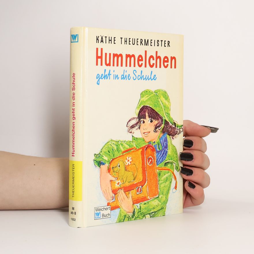 Käthe Theuermeister Hummelchen geht in die Schule. Die erste Schulzeit eines kleinen Wildfangs