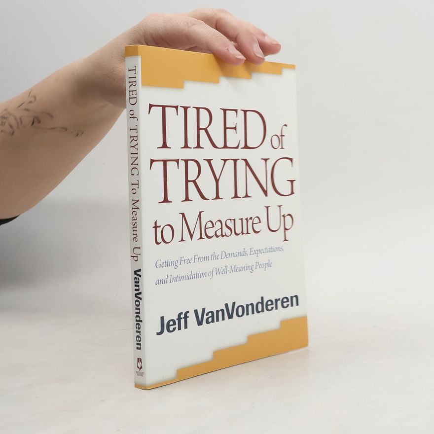 Jeffrey VanVonderen Tired of Trying to Measure Up