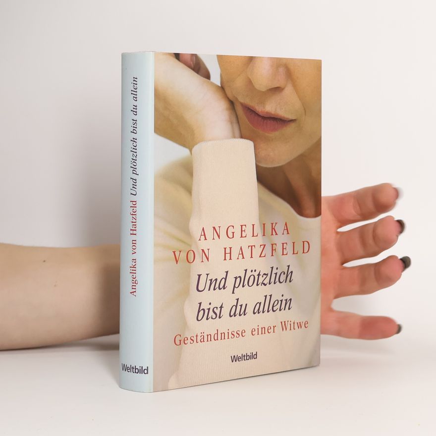 Angelika von Hatzfeld Und plötzlich bist du allein