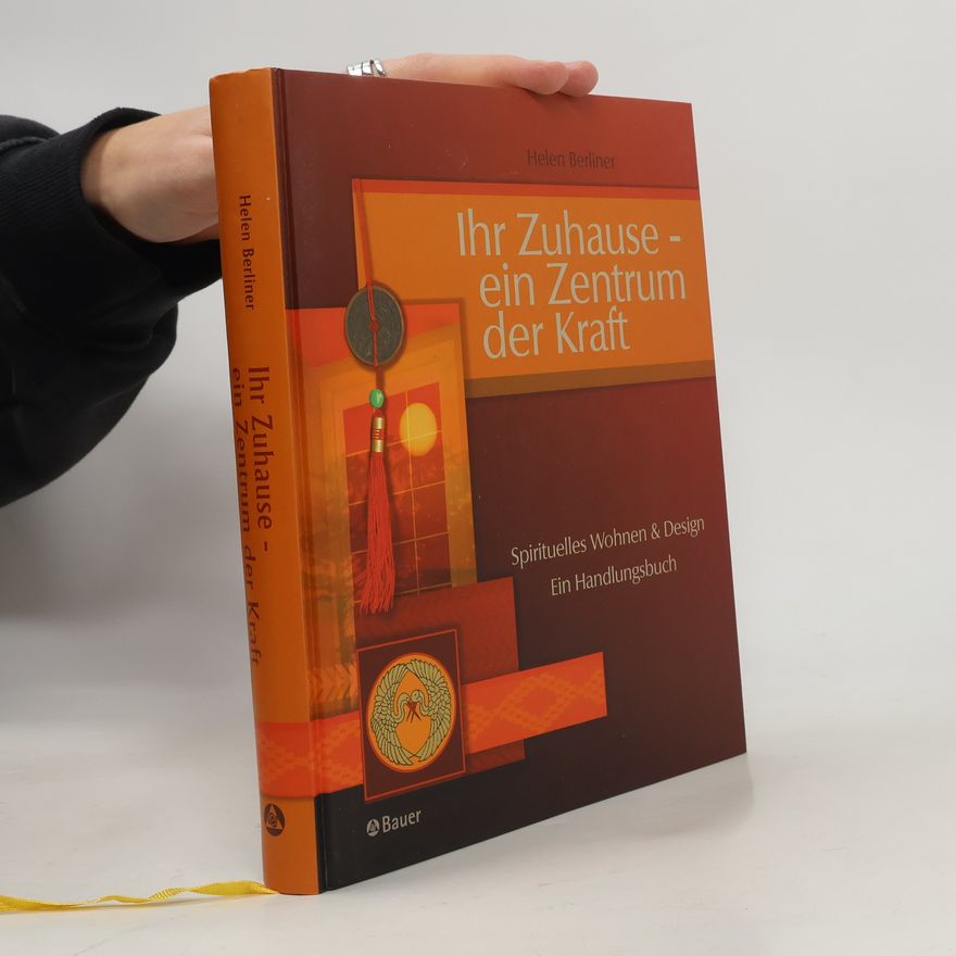 Helen Berliner Ihr Zuhause - ein Zentrum der Kraft