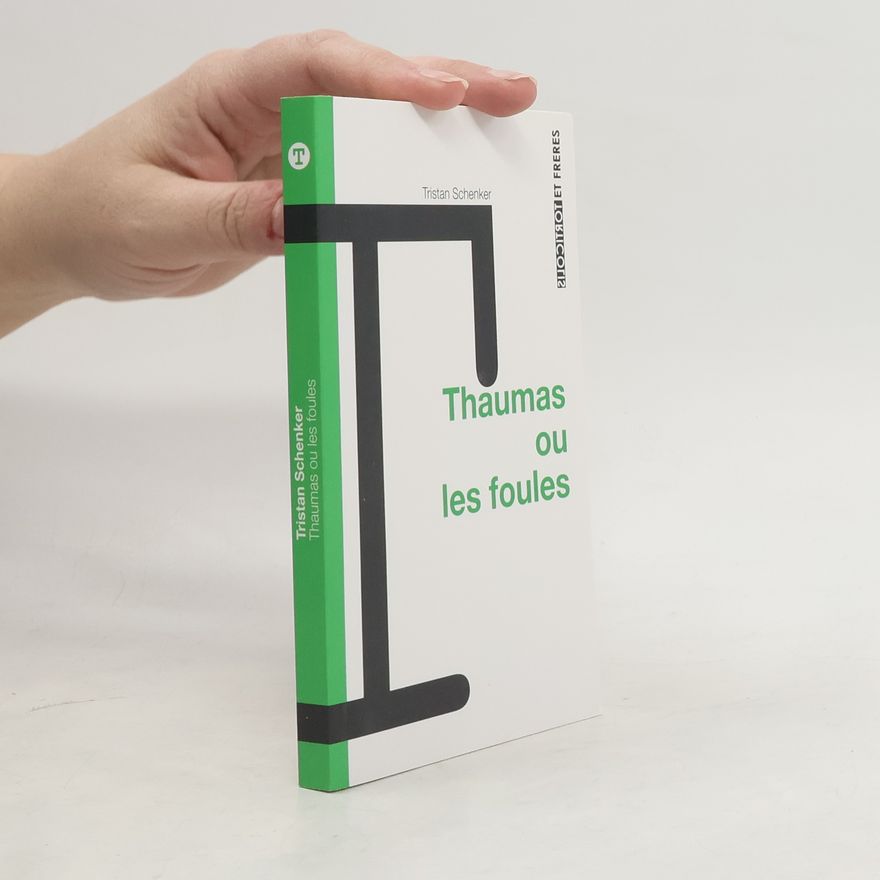 Tristan Schenker Thaumas ou les foules