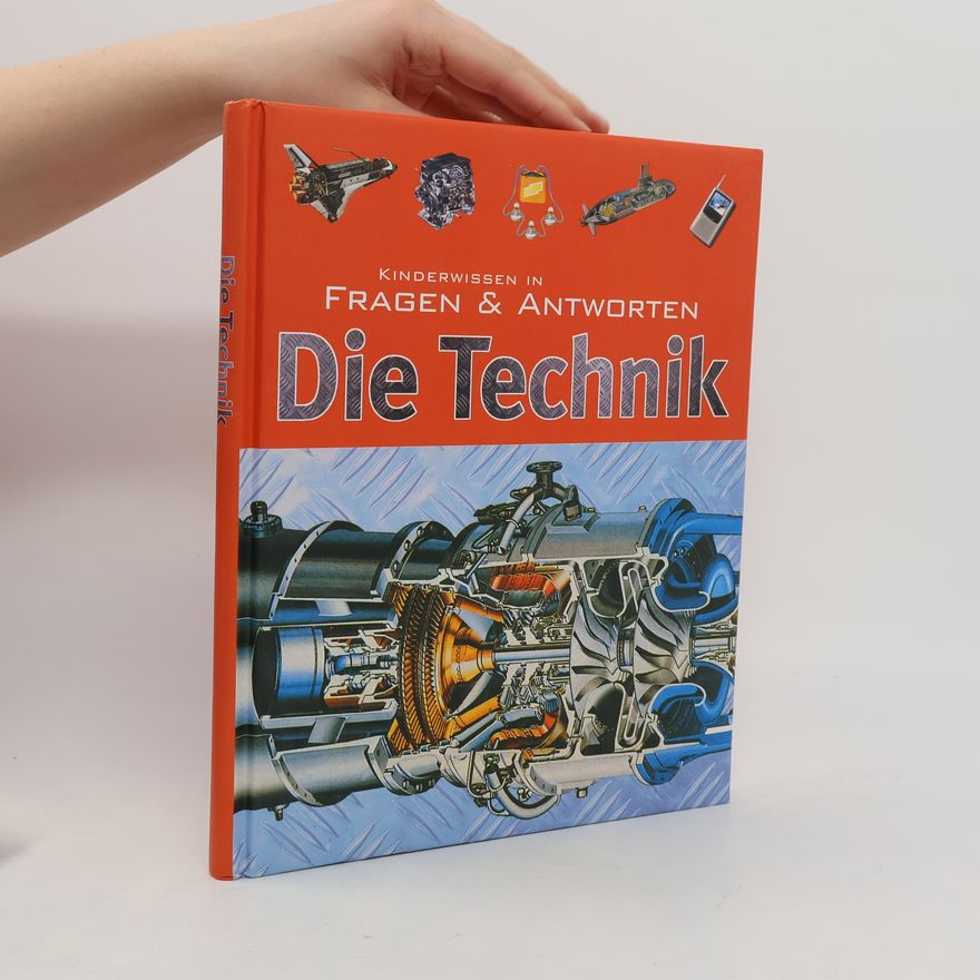 Andreas Wallus Die Technik. Kinderwissen in Fragen & Antworten