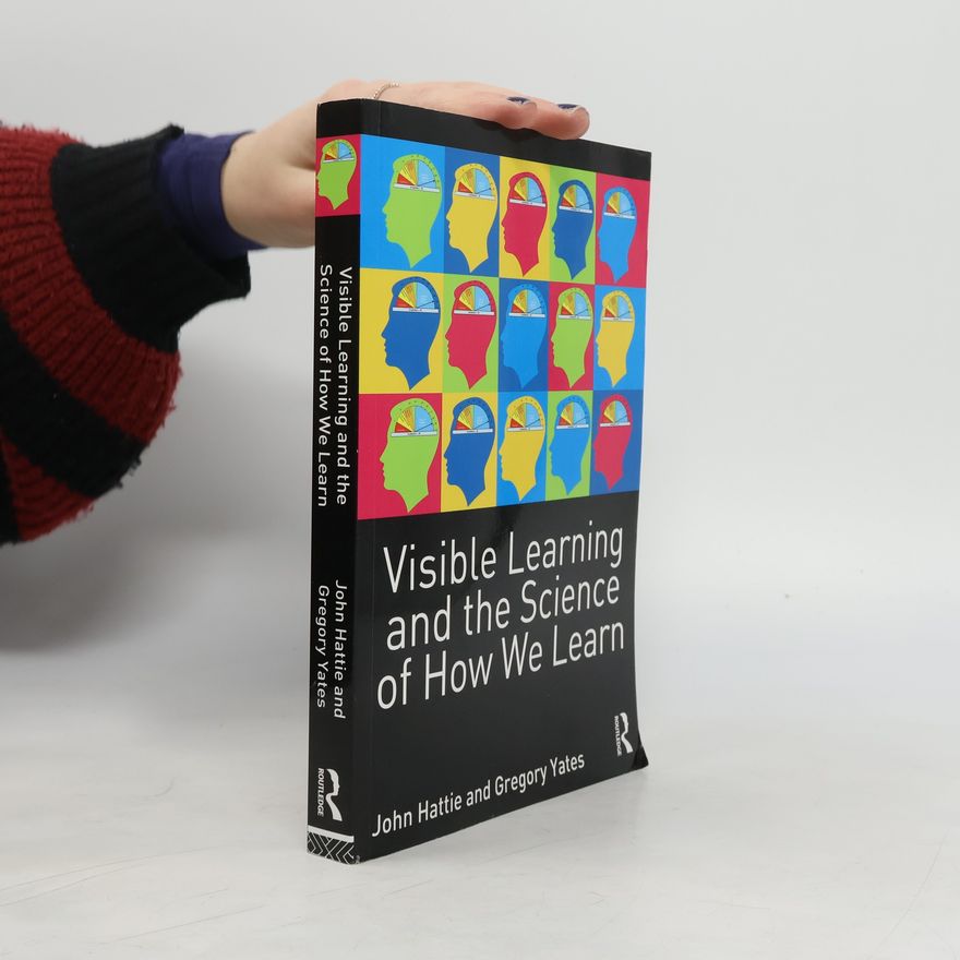 Gregory Yates Visible Learning and the Science of How We Learn