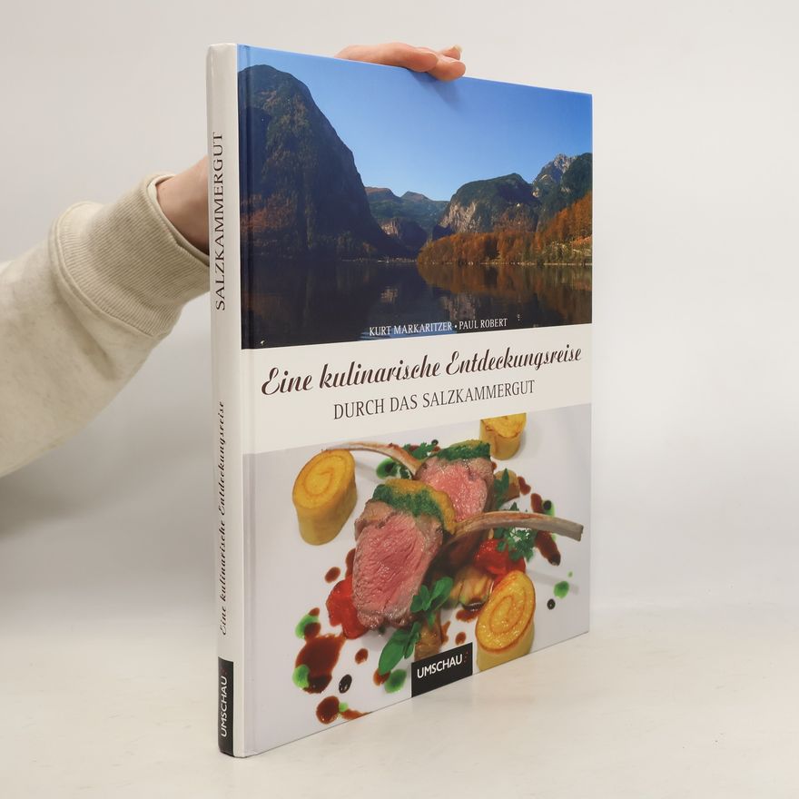 Kurt Markaritzer Eine kulinarische Entdeckungsreise durch das Salzkammergut