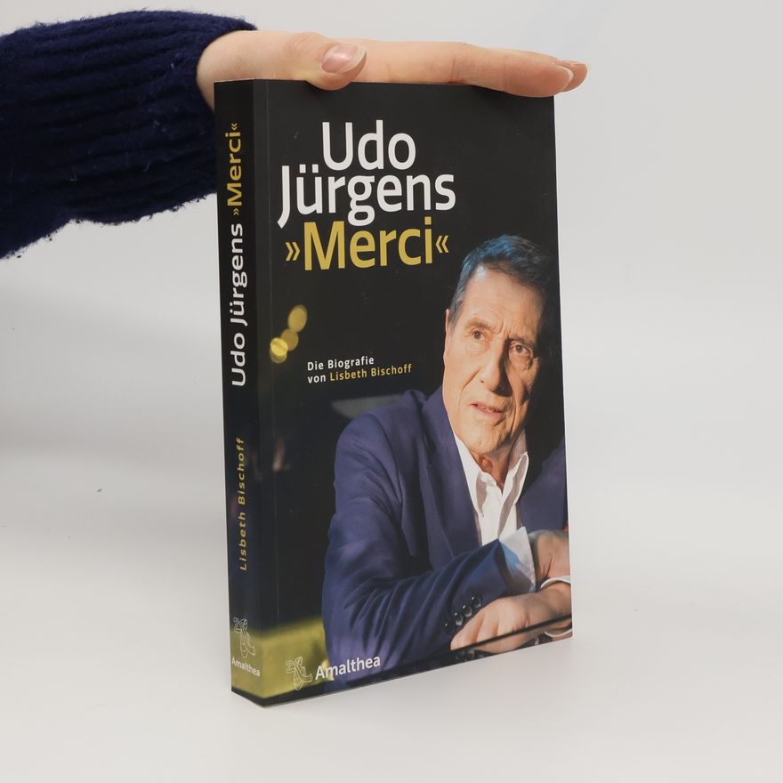 Lisbeth Bischoff Udo Jürgens »Merci«. Die Biografie