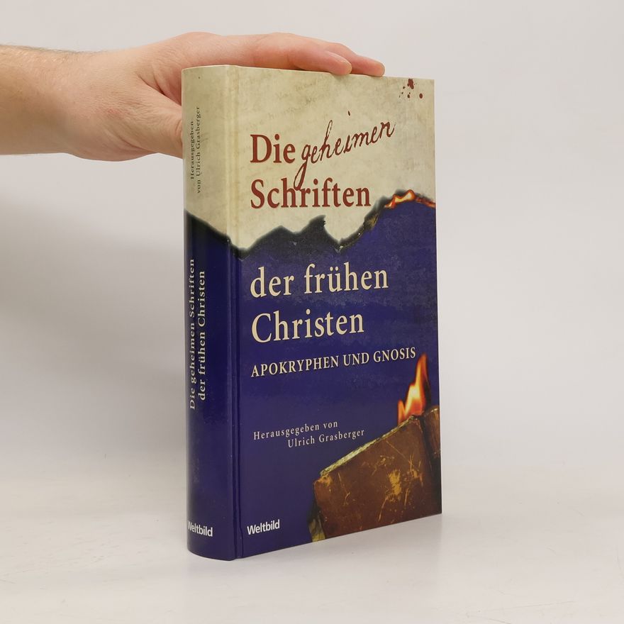 Ulrich Grasberger Die Geheimen Schriften Der Frühen Christen