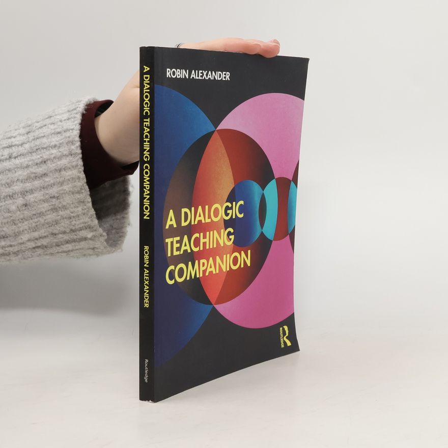 Robin Alexander A Dialogic Teaching Companion