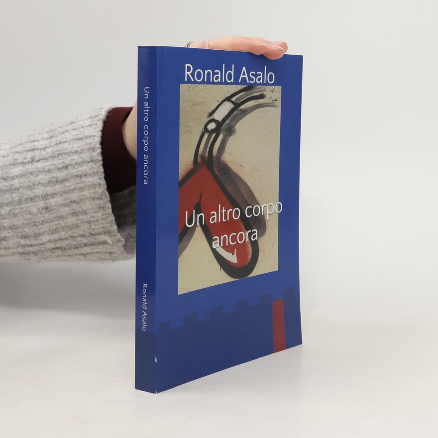 Ronald Asalo Un altro corpo ancora