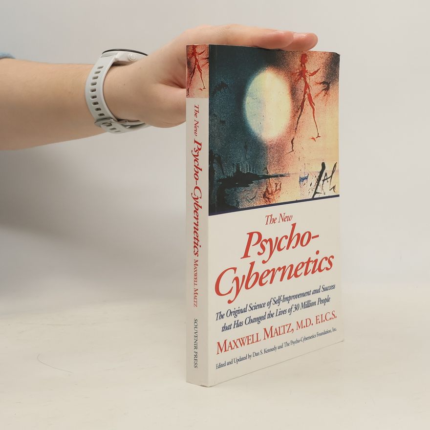 Maxwell Maltz The new psycho-cybernetics : the original science of self-improvement and success that has changed the lives of 30 million people