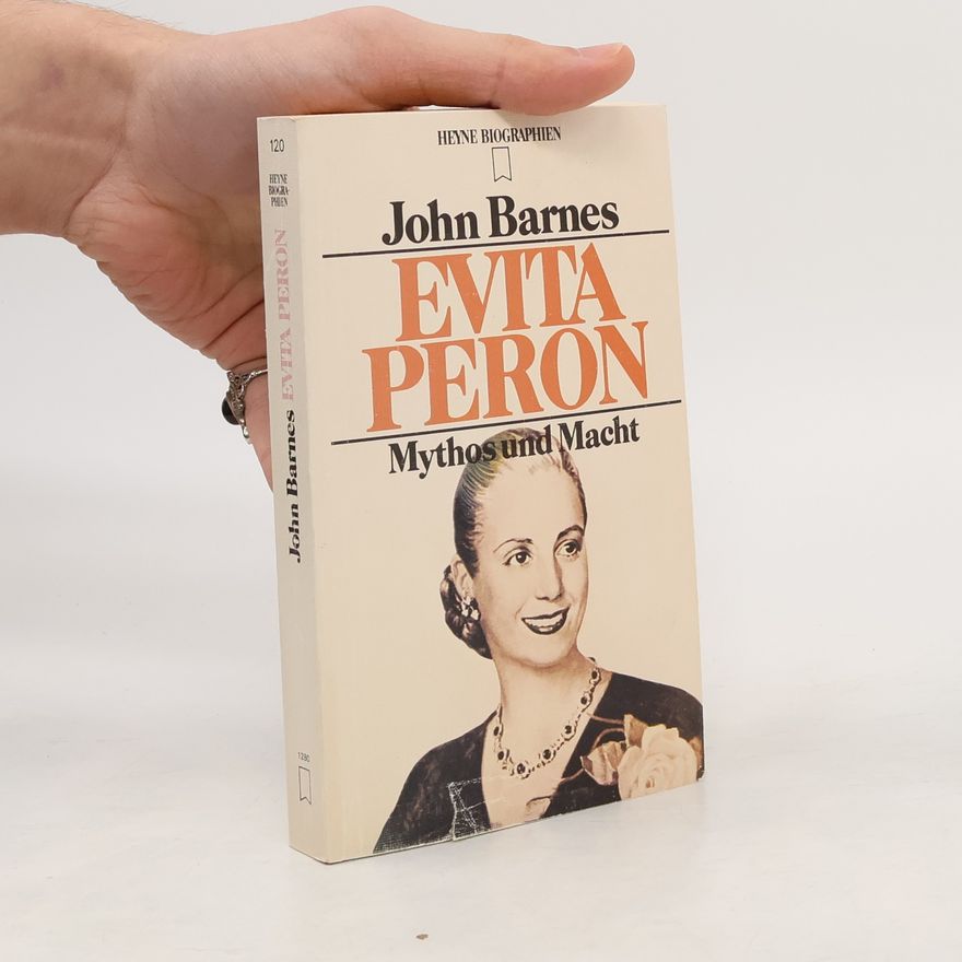 John Barnes Evita Perón. Mythos und Macht