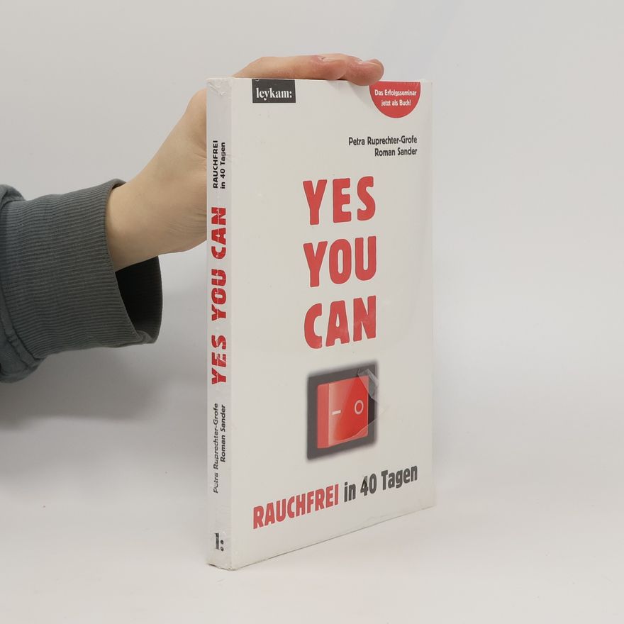 Petra Ruprechter-Grofe YES YOU CAN. Rauchfrei in 40 Tagen.