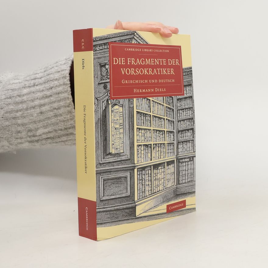 Hermann Diels Cambridge Library Collection - Classics: Die Fragmente der Vorsokratiker