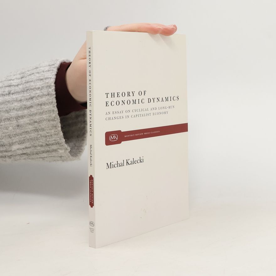 Michał Kalecki Theory of Economic Dynamics