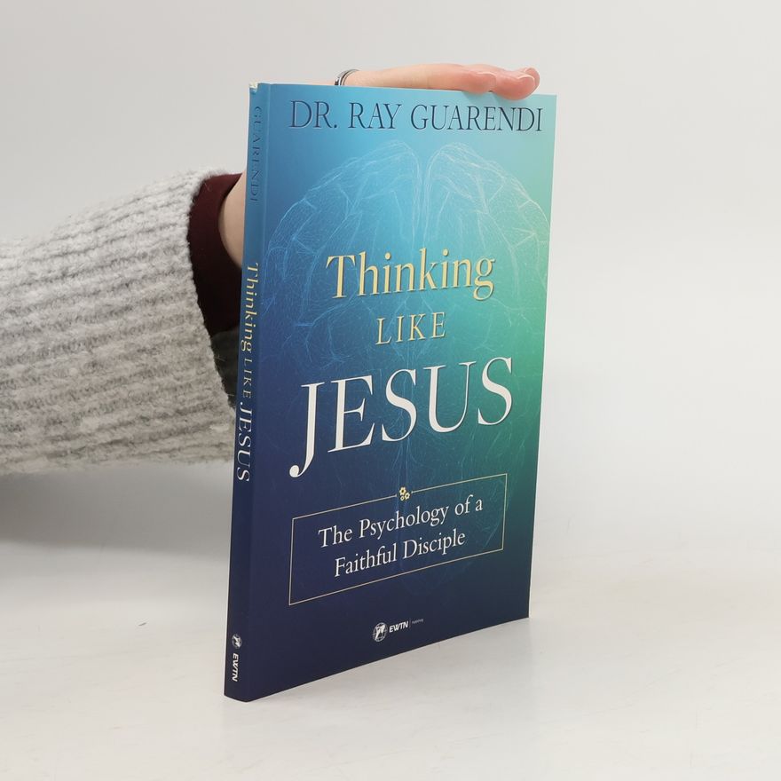Ray Guarendi Thinking Like Jesus