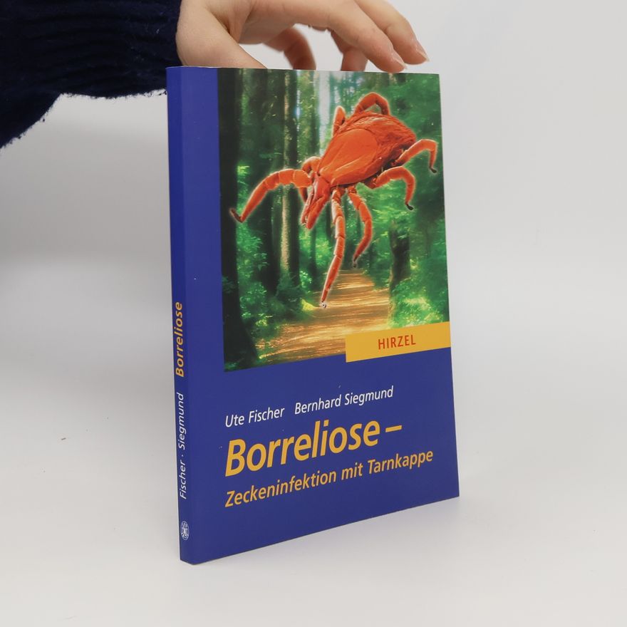 Ute Fischer Borreliose. Zeckeninfektion mit Tarnkappe
