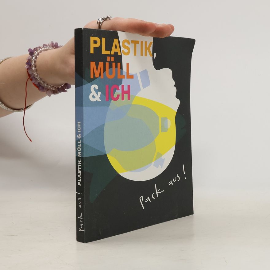 Autorenkollektiv Pack aus!. Plastik, Müll & Ich