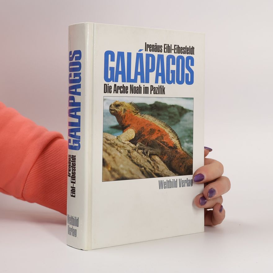 Irenäus Eibl-Eibesfeldt Galápagos. Die Arche Noah im Pazifik