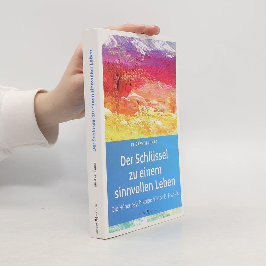 Elisabeth Lukas Der Schlüssel zu einem sinnvollen Leben