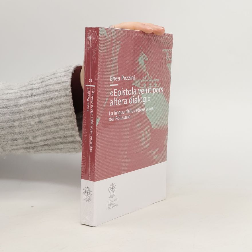 Enea Pezzini «Epistola velut pars altera dialogi»: La lingua delle Lettere volgari del Poliziano