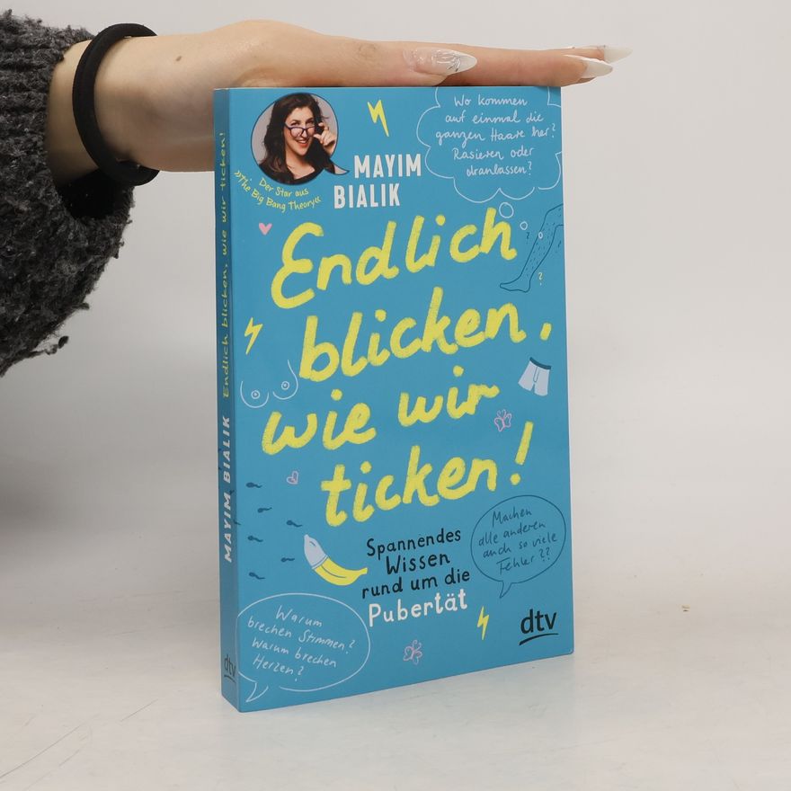 Mayim Bialik Endlich blicken, wie wir ticken – Spannendes Wissen rund um die Pubertät