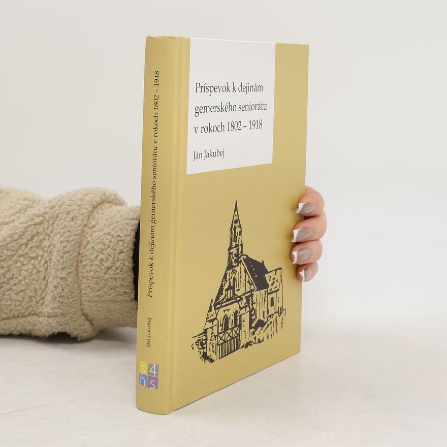 Ján Jakubej Príspevok k dejinám gemerského seniorátu v rokoch 1802-1918