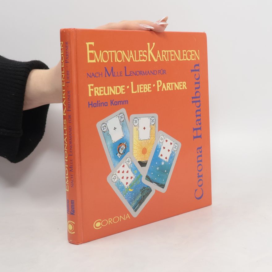 Halina Kamm Emotionales Kartenlegen nach Mlle Lenormand für Freunde, Liebe, Partner