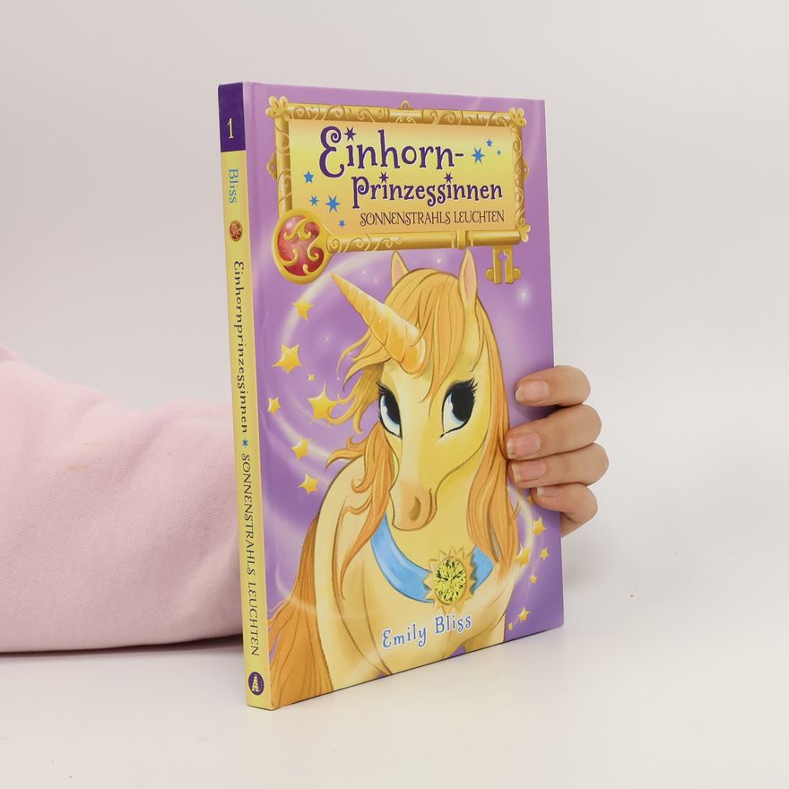 Emily Bliss Einhornprinzessinnen, Bd. 1: Sonnenstrahls Leuchten